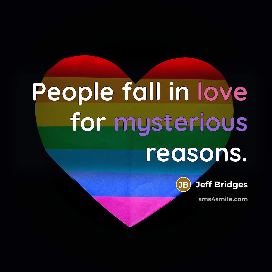 “People fall in love for mysterious reasons.” quote by Jeff Bridges