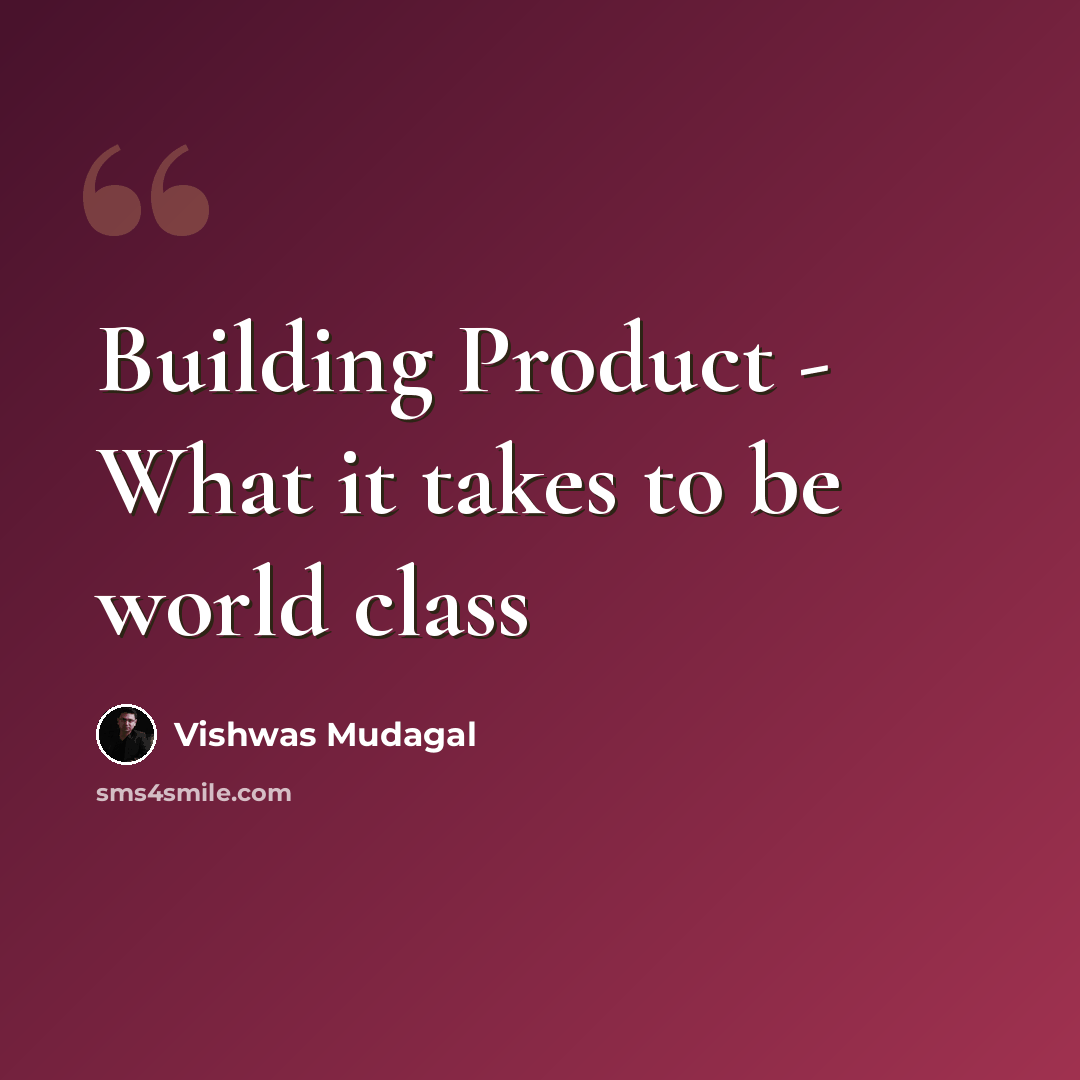“Building Product - What it takes to be world class” quote by Vishwas Mudagal