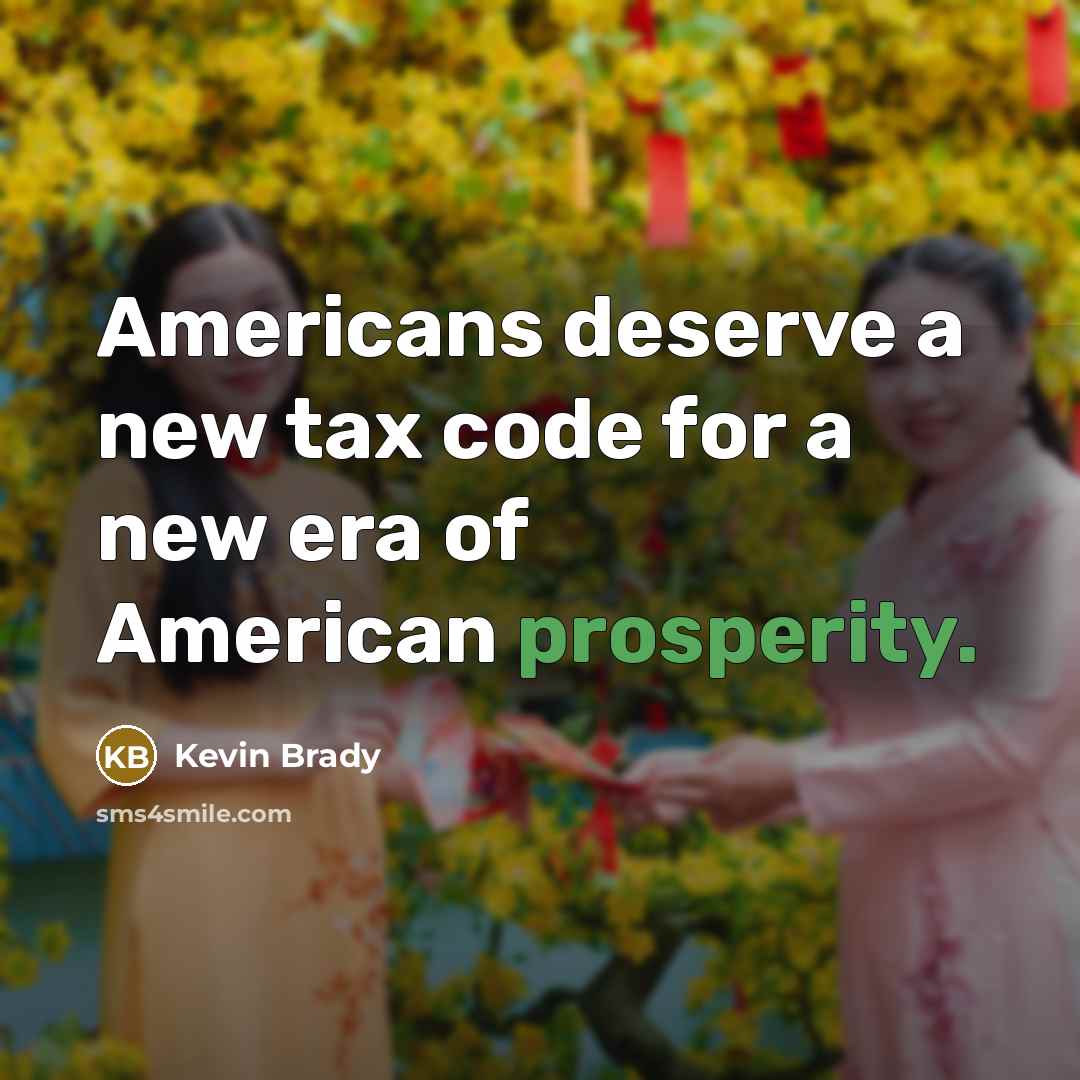 “Americans deserve a new tax code for a new era of American prosperity.” quote by Kevin Brady