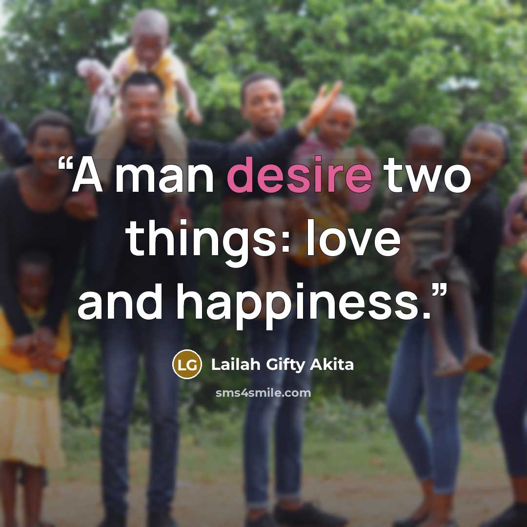 “A man desire two things: love and happiness.” quote by Lailah Gifty Akita