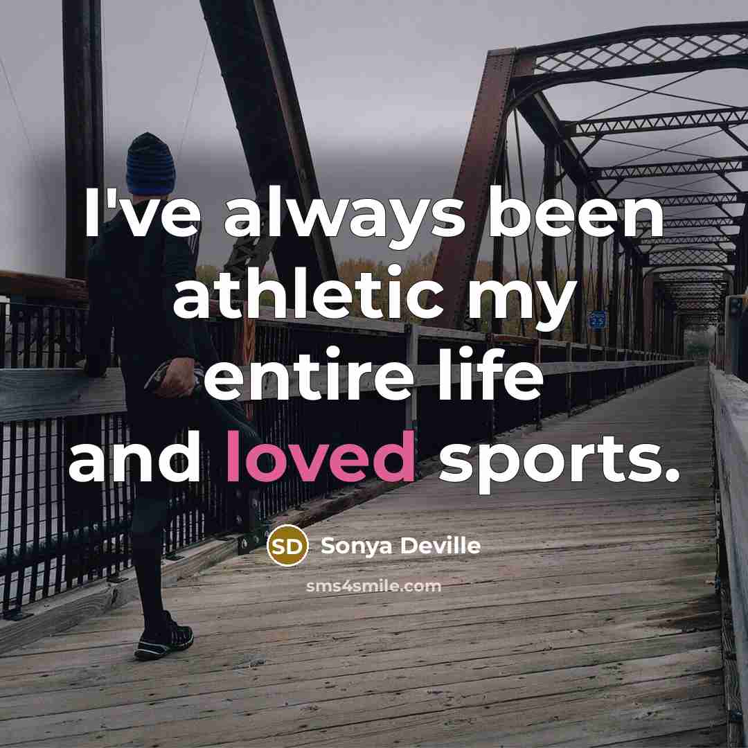 “I've always been athletic my entire life and loved sports.” quote by Sonya Deville
