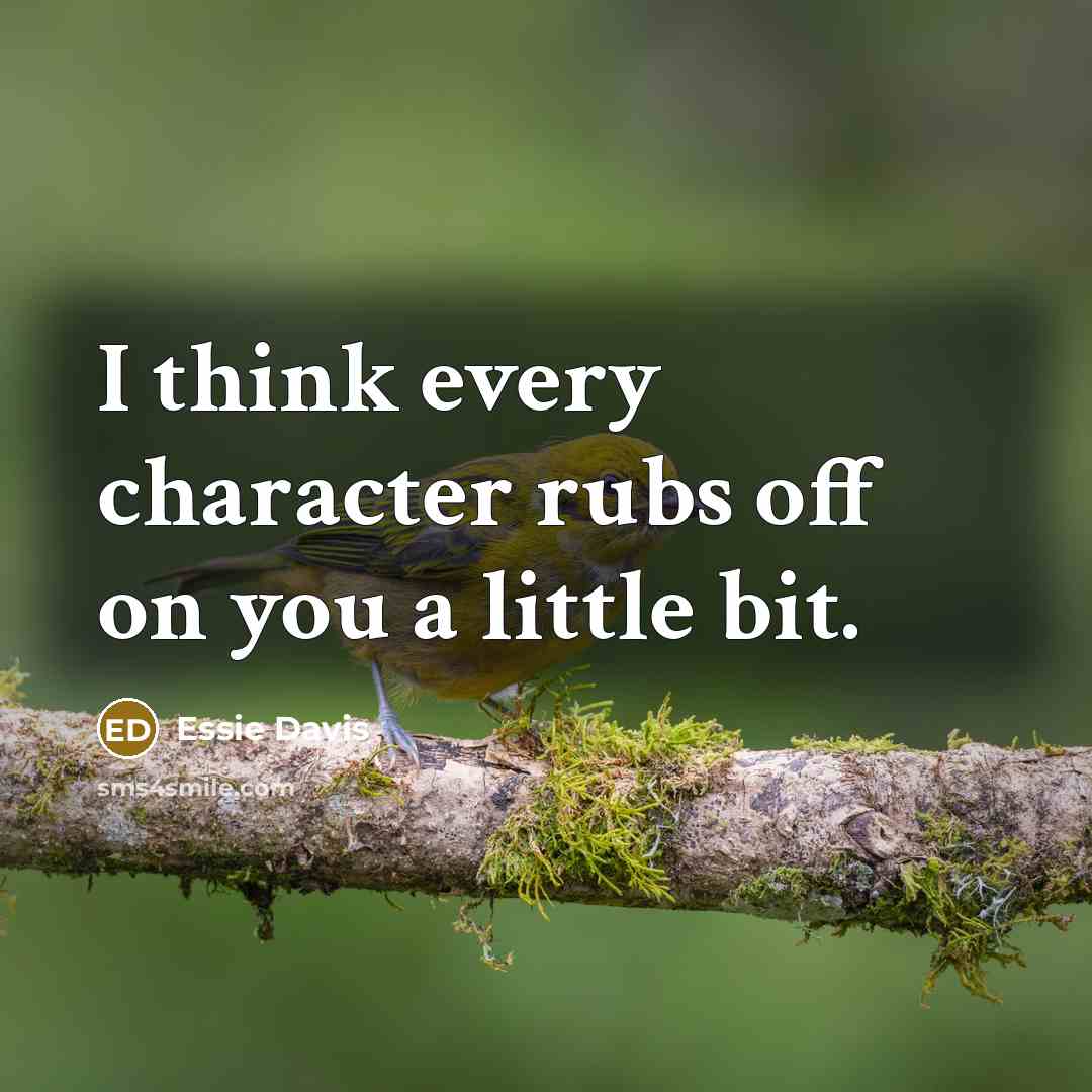 “I think every character rubs off on you a little bit.” quote by Essie Davis