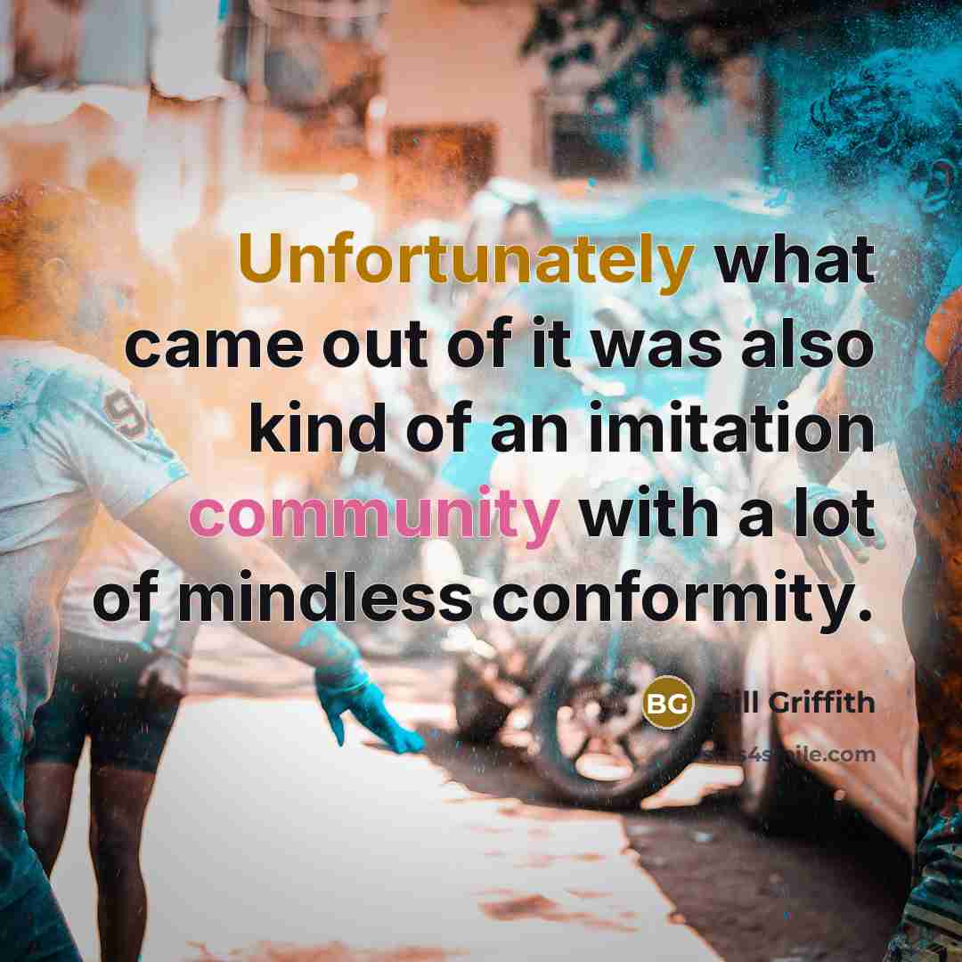 “Unfortunately what came out of it was also kind of an imitation community with a lot of mindless conformity.” quote by Bill Griffith