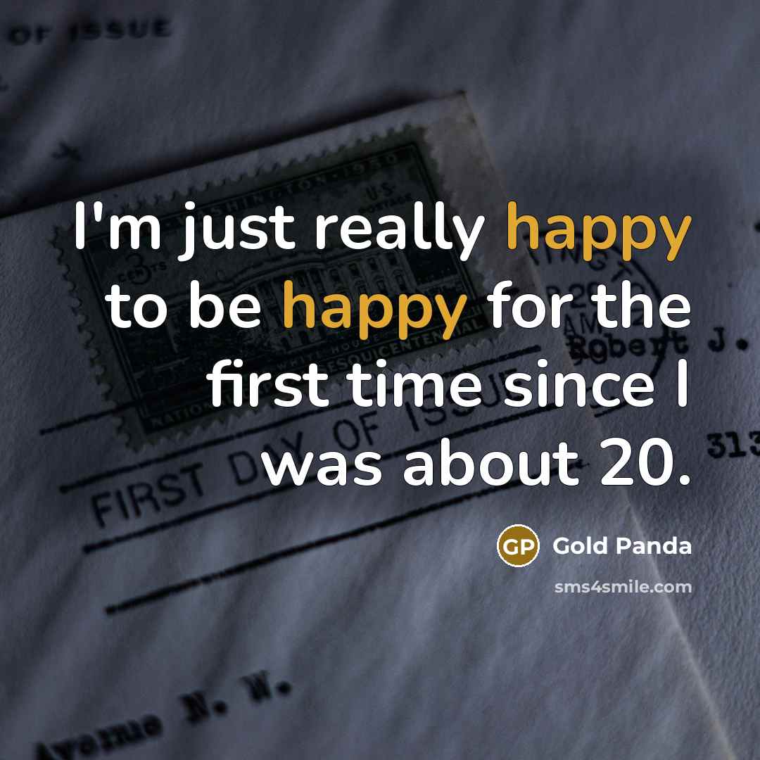 “I'm just really happy to be happy for the first time since I was about 20.” quote by Gold Panda
