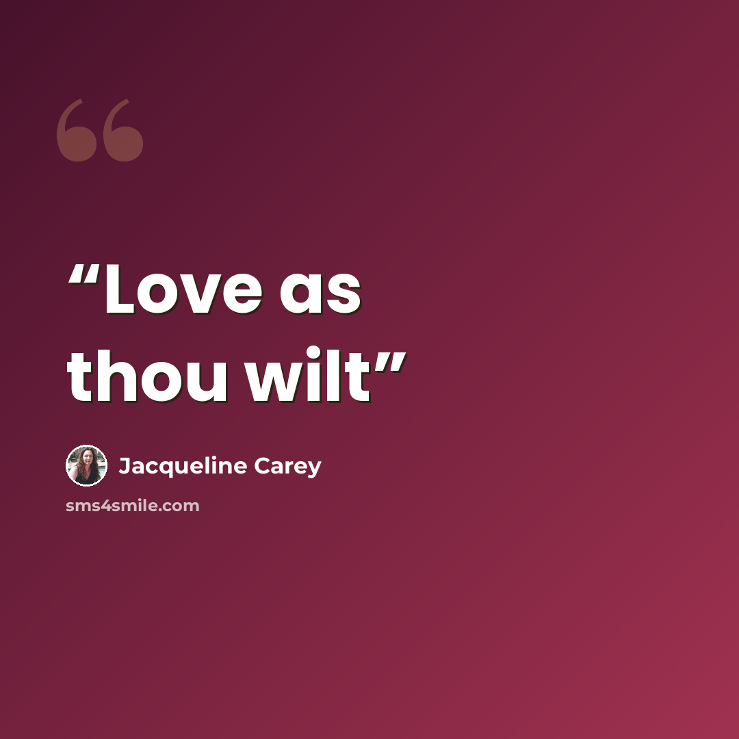 “Love as thou wilt” quote by Jacqueline Carey