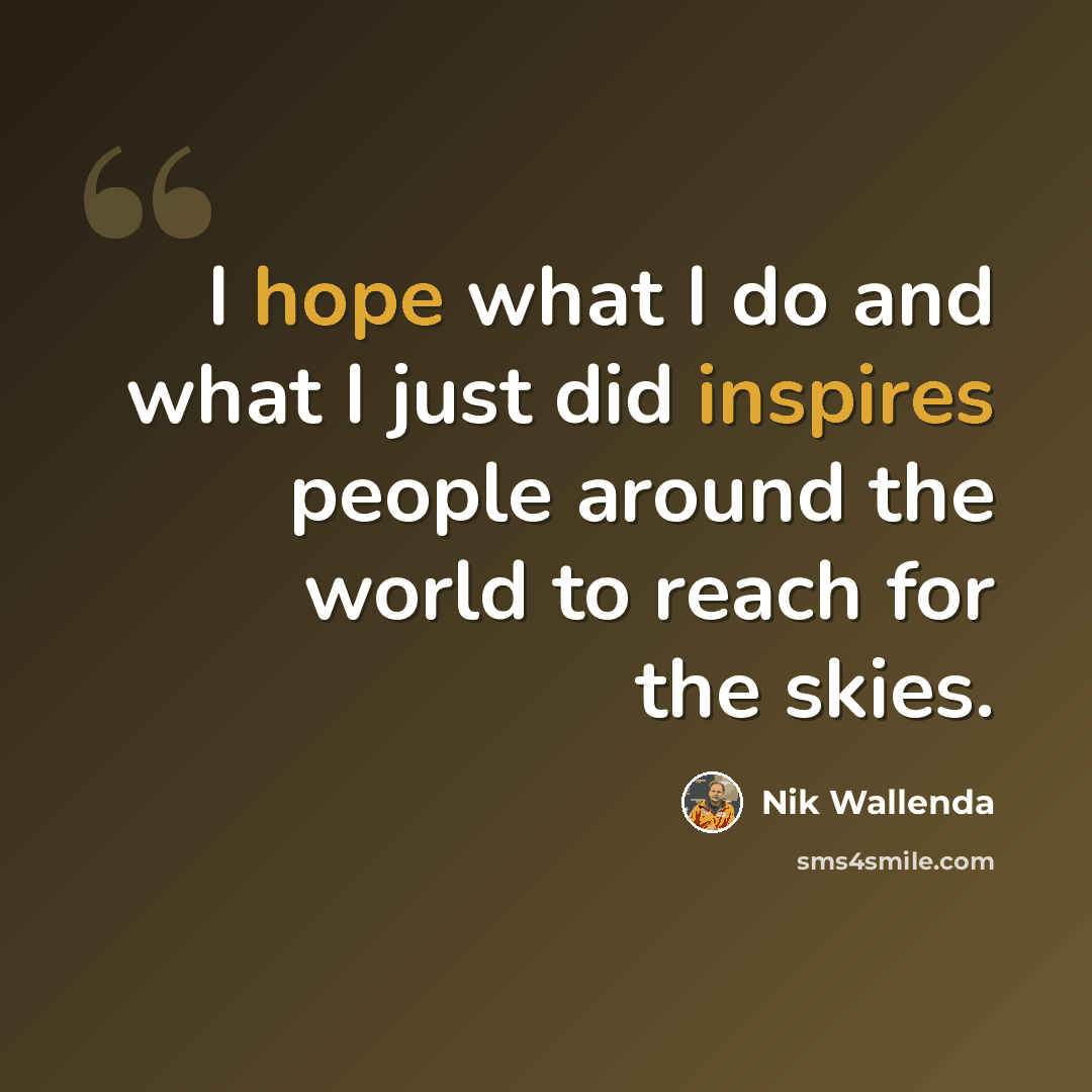 “I hope what I do and what I just did inspires people around the world to reach for the skies.” quote by Nik Wallenda