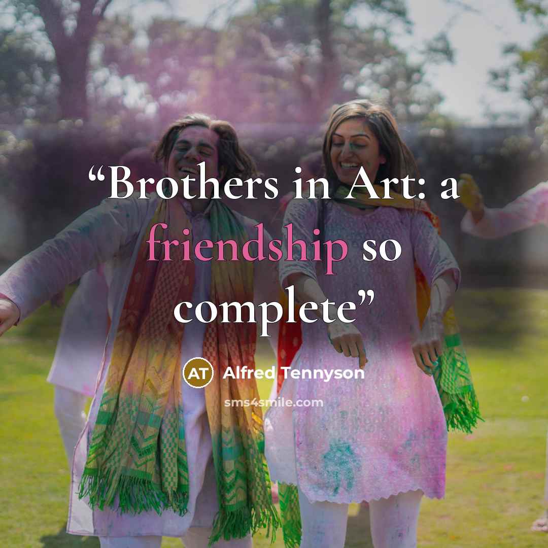 “Brothers in Art: a friendship so complete” quote by Alfred Tennyson