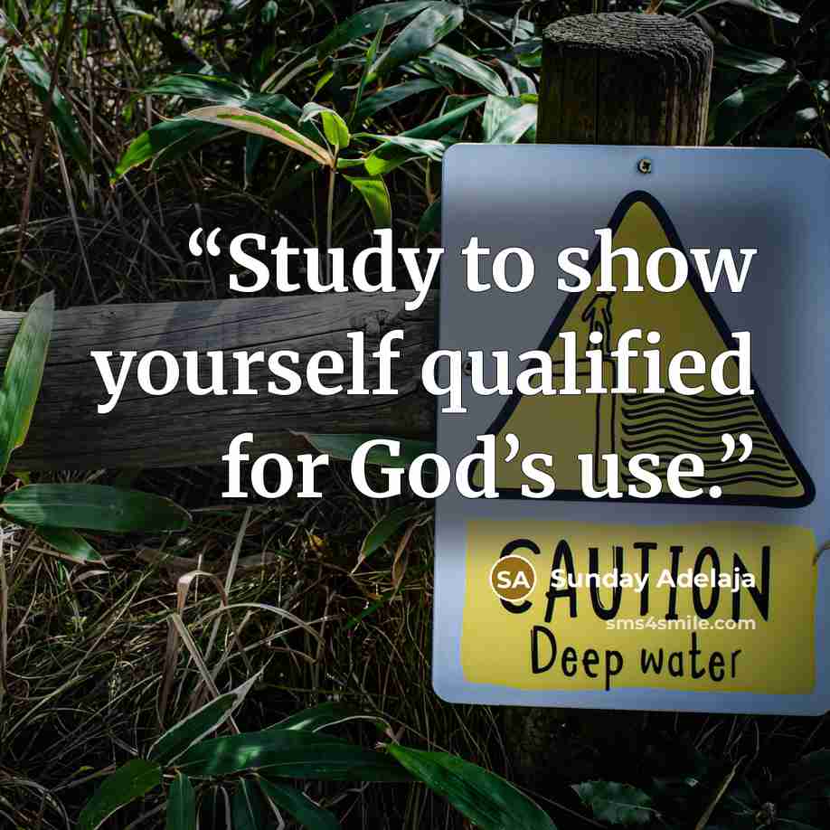 “Study to show yourself qualified for God’s use.” quote by Sunday Adelaja