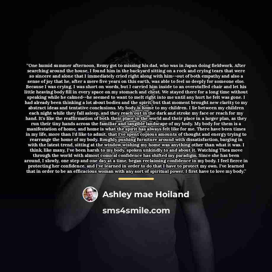“One humid summer afternoon, Remy got to missing his dad, who was in Japan doing fieldwork. After searching around the house, I found him in the backyard sitting on a rock and crying tears that were so sincere and alone that I immediately cried right along with him--out of both empathy and also a…” quote by Ashley mae Hoiland