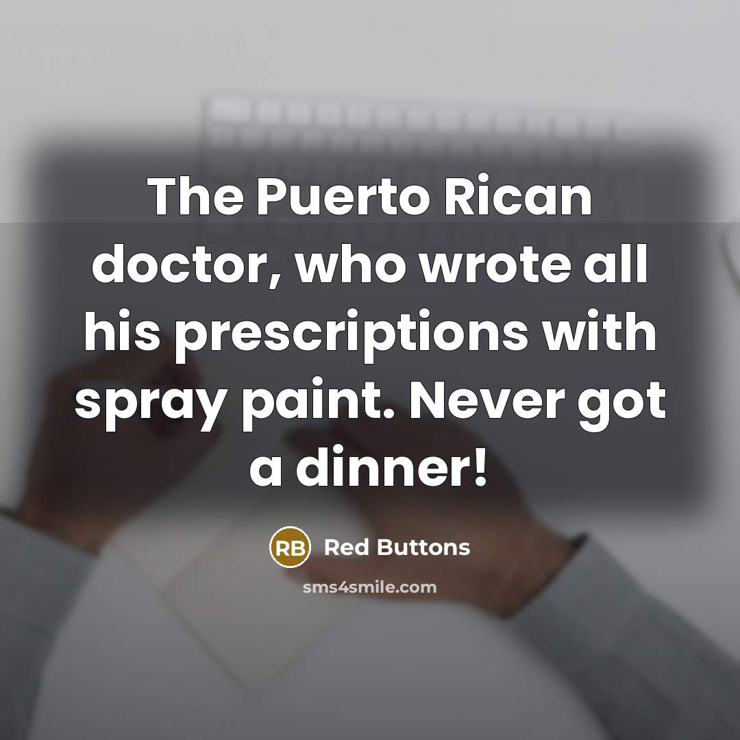 “The Puerto Rican doctor, who wrote all his prescriptions with spray paint. Never got a dinner!” quote by Red Buttons
