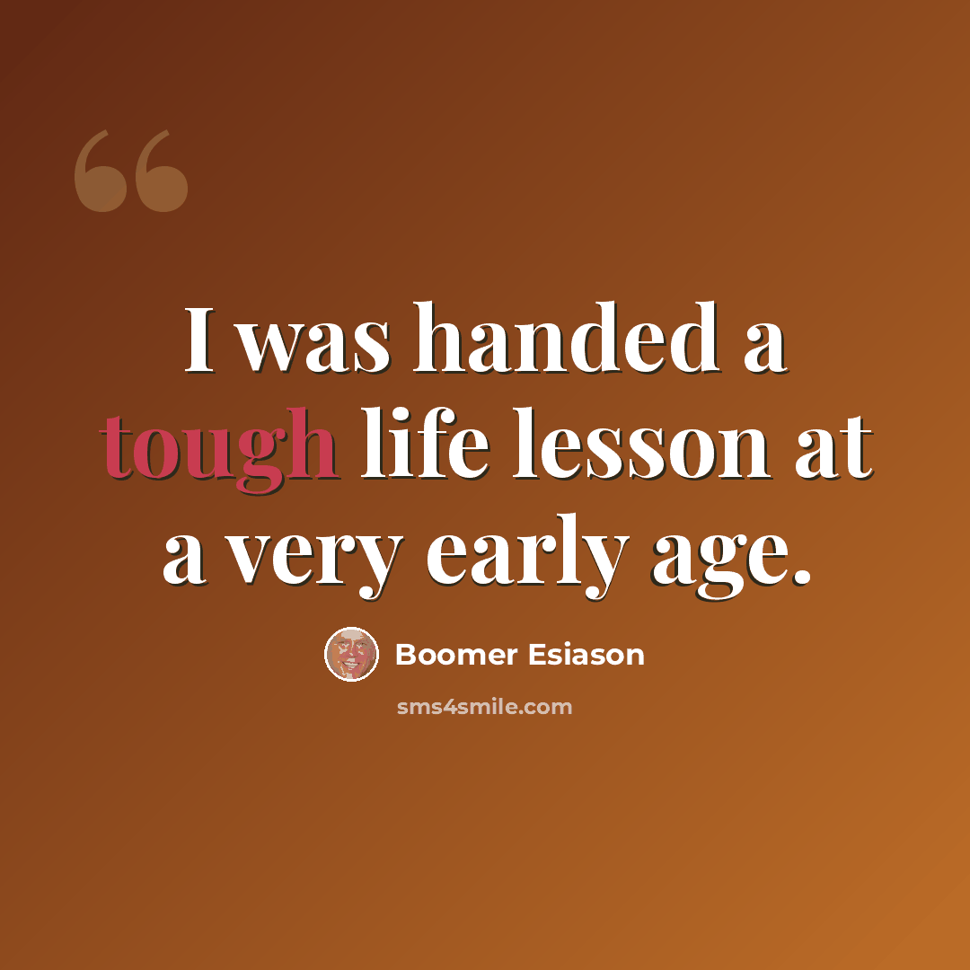 “I was handed a tough life lesson at a very early age.” quote by Boomer Esiason