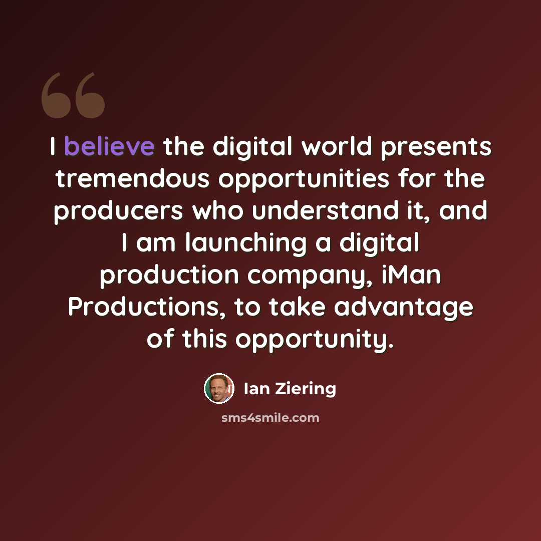 “I believe the digital world presents tremendous opportunities for the producers who understand it, and I am launching a digital production company, iMan Productions, to take advantage of this opportunity.” quote by Ian Ziering