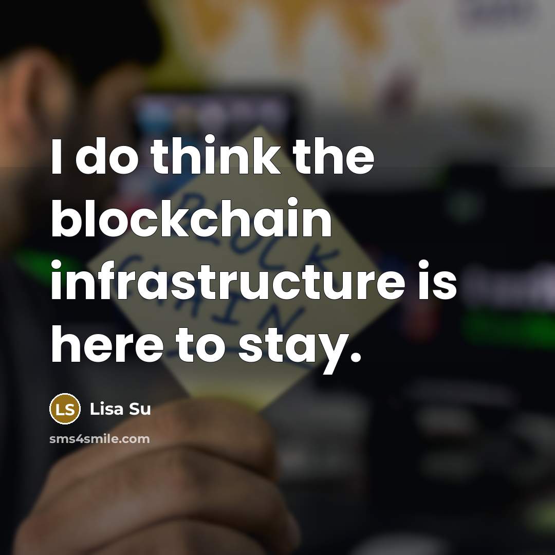 “I do think the blockchain infrastructure is here to stay.” quote by Lisa Su