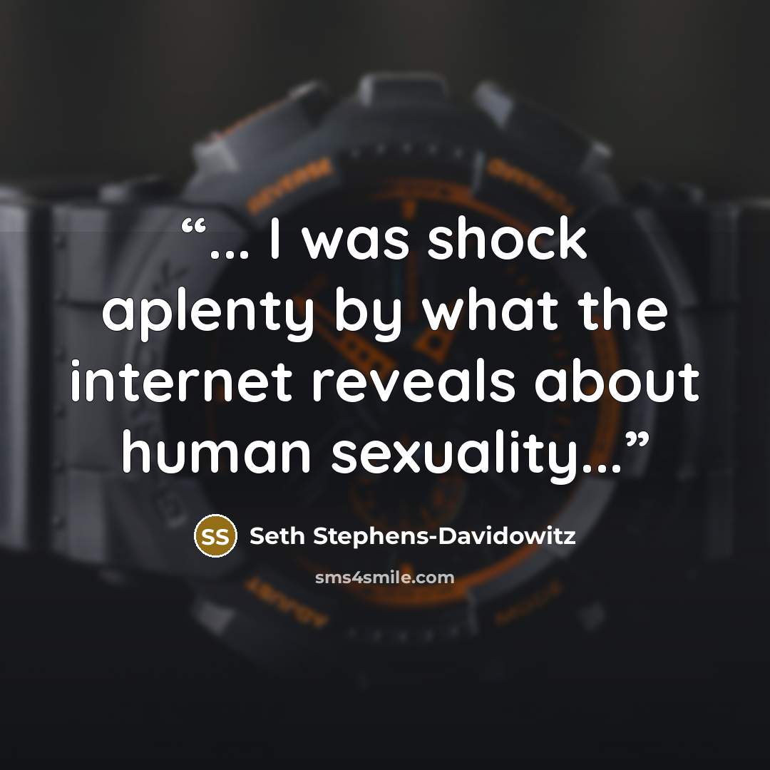 “... I was shock aplenty by what the internet reveals about human sexuality...” quote by Seth Stephens-Davidowitz