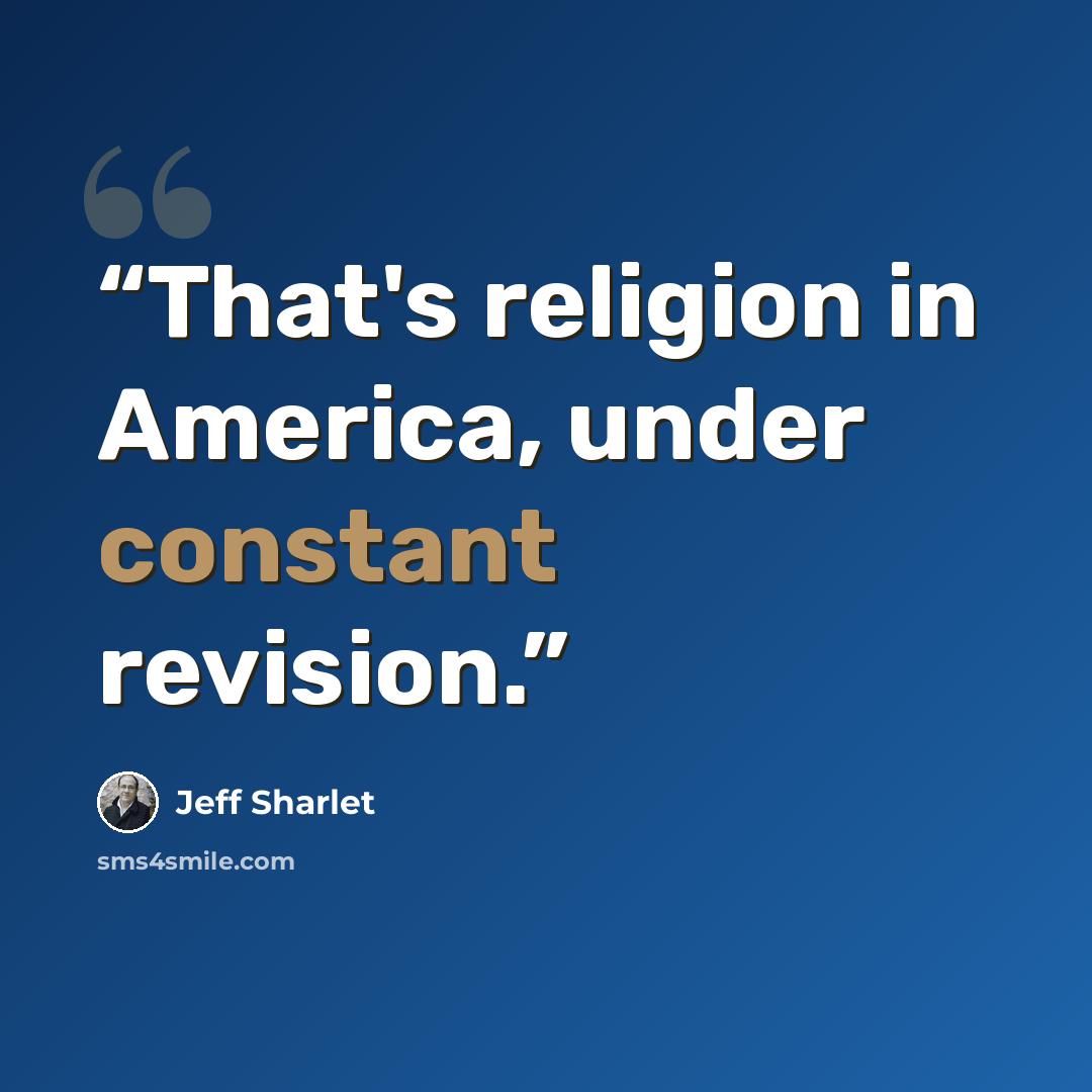 “That's religion in America, under constant revision.” quote by Jeff Sharlet