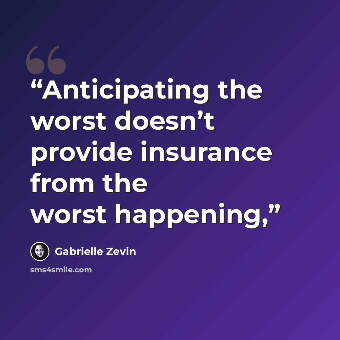 “Anticipating the worst doesn’t provide insurance from the worst happening,” quote by Gabrielle Zevin