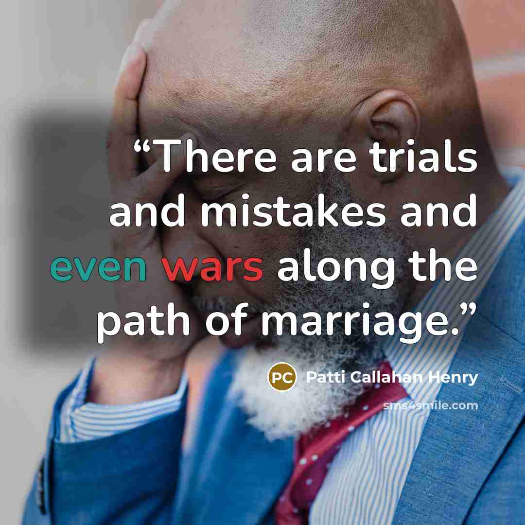 “There are trials and mistakes and even wars along the path of marriage.” quote by Patti Callahan Henry