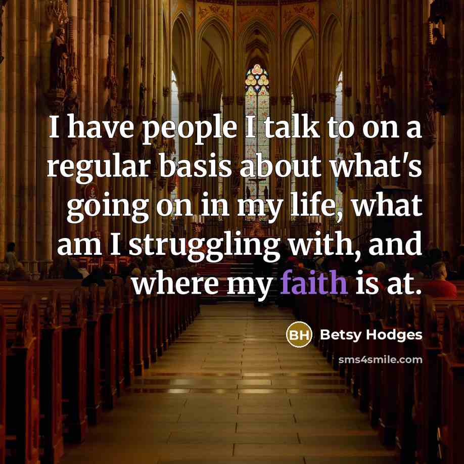 “I have people I talk to on a regular basis about what's going on in my life, what am I struggling with, and where my faith is at.” quote by Betsy Hodges