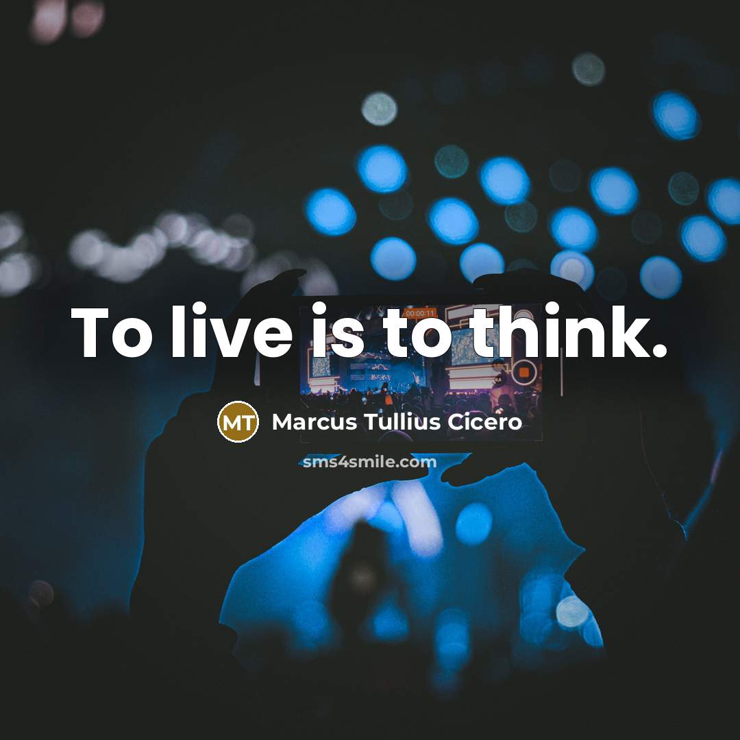 “To live is to think.” quote by Marcus Tullius Cicero