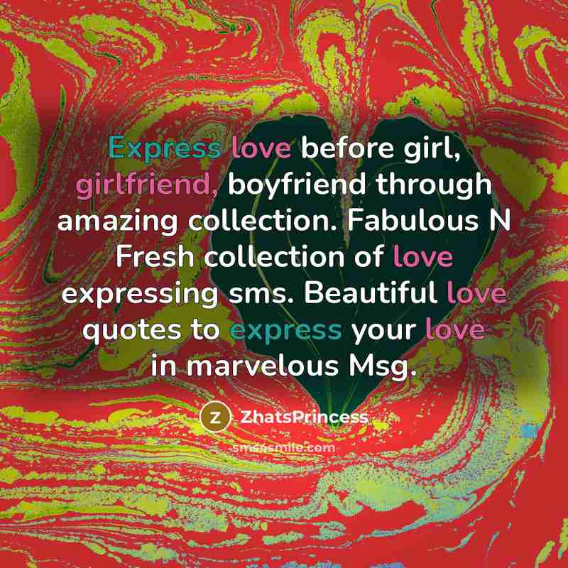 “Express love before girl, girlfriend, boyfriend through amazing collection. Fabulous N Fresh collection of love expressing sms. Beautiful love quotes to express your love in marvelous Msg.” quote by ZhatsPrincess