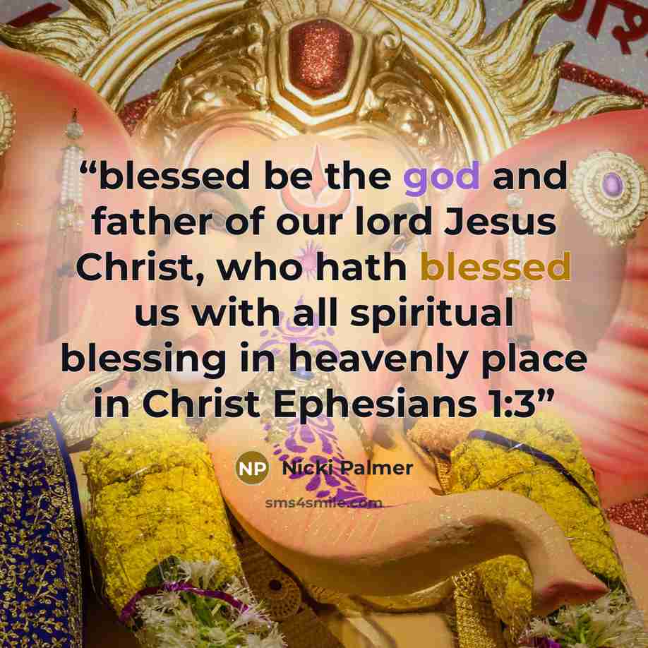 “blessed be the god and father of our lord Jesus Christ, who hath blessed us with all spiritual blessing in heavenly place in Christ Ephesians 1:3” quote by Nicki Palmer