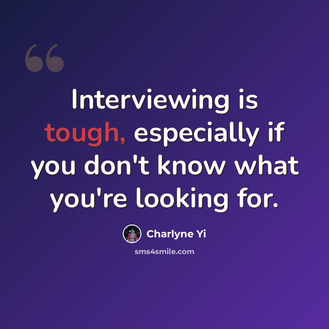 “Interviewing is tough, especially if you don't know what you're looking for.” quote by Charlyne Yi