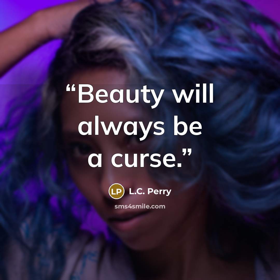 “Beauty will always be a curse.” quote by L.C. Perry