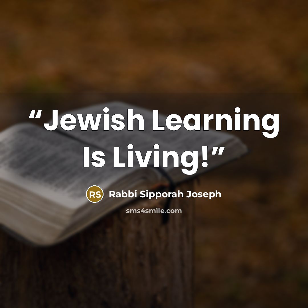 “Jewish Learning Is Living!” quote by Rabbi Sipporah Joseph
