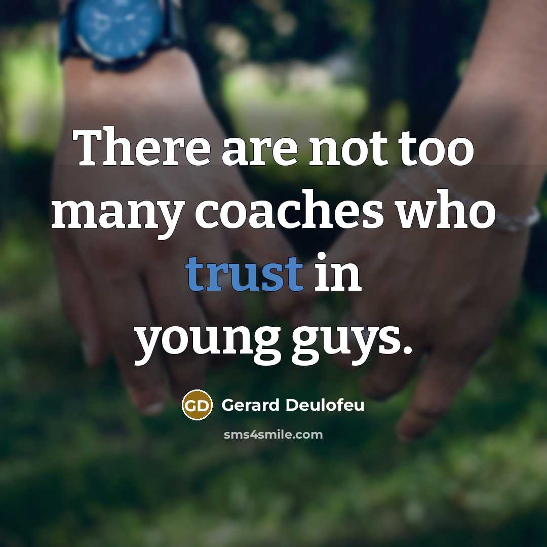 “There are not too many coaches who trust in young guys.” quote by Gerard Deulofeu
