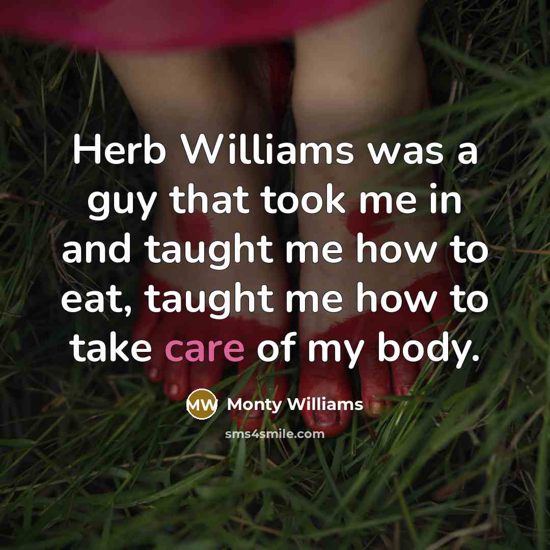 “Herb Williams was a guy that took me in and taught me how to eat, taught me how to take care of my body.” quote by Monty Williams