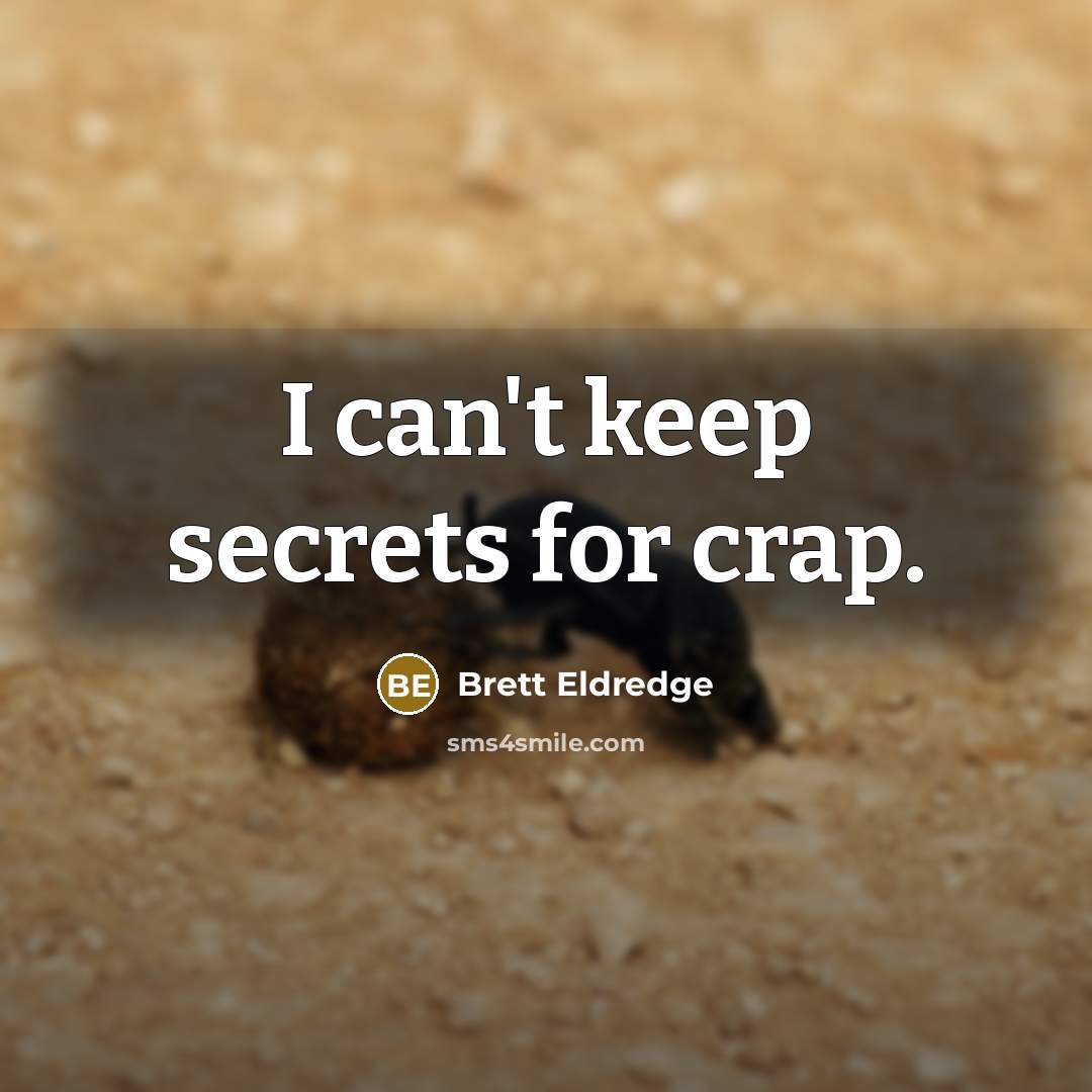 “I can't keep secrets for crap.” quote by Brett Eldredge