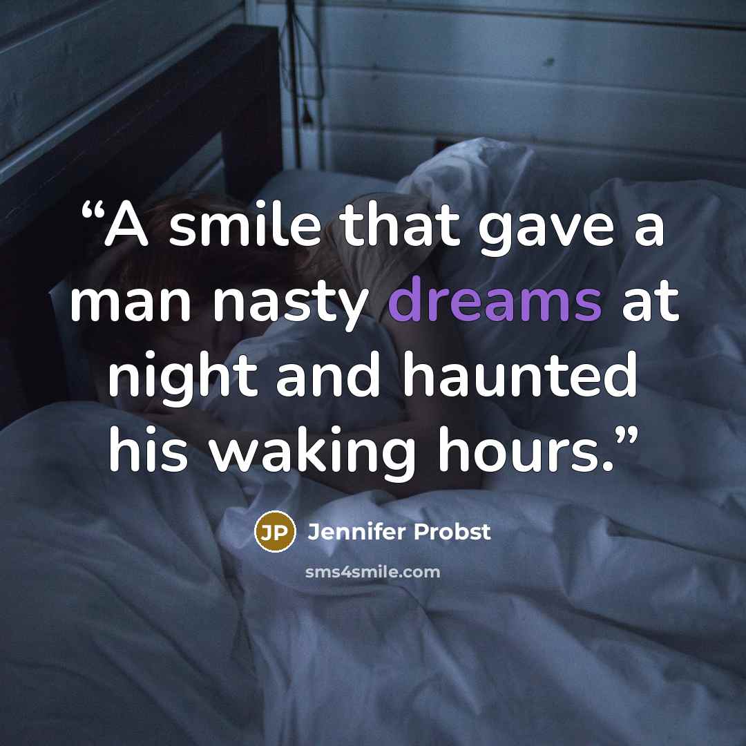 “A smile that gave a man nasty dreams at night and haunted his waking hours.” quote by Jennifer Probst