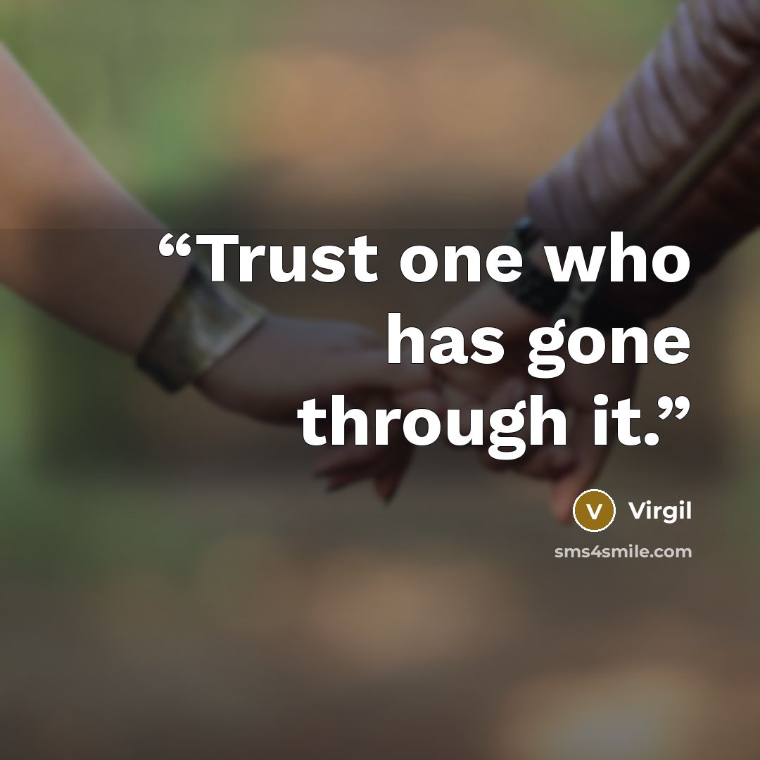 “Trust one who has gone through it.” quote by Virgil