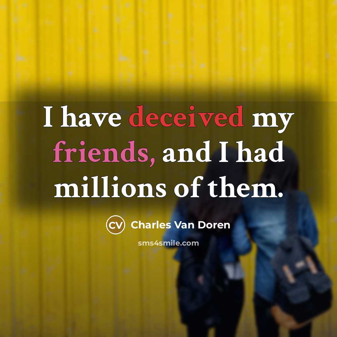 “I have deceived my friends, and I had millions of them.” quote by Charles Van Doren