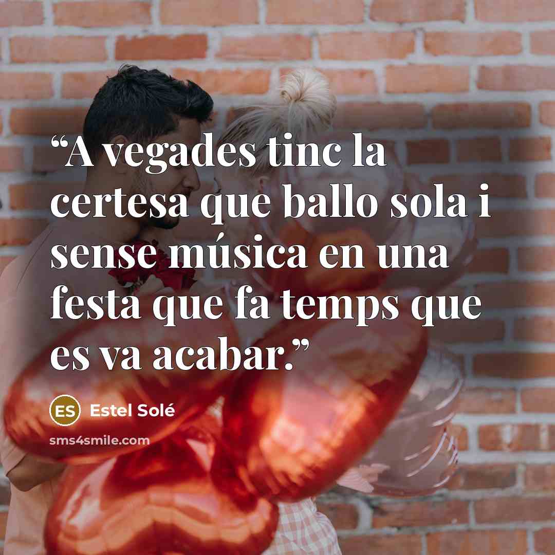 “A vegades tinc la certesa que ballo sola i sense música en una festa que fa temps que es va acabar.” quote by Estel Solé