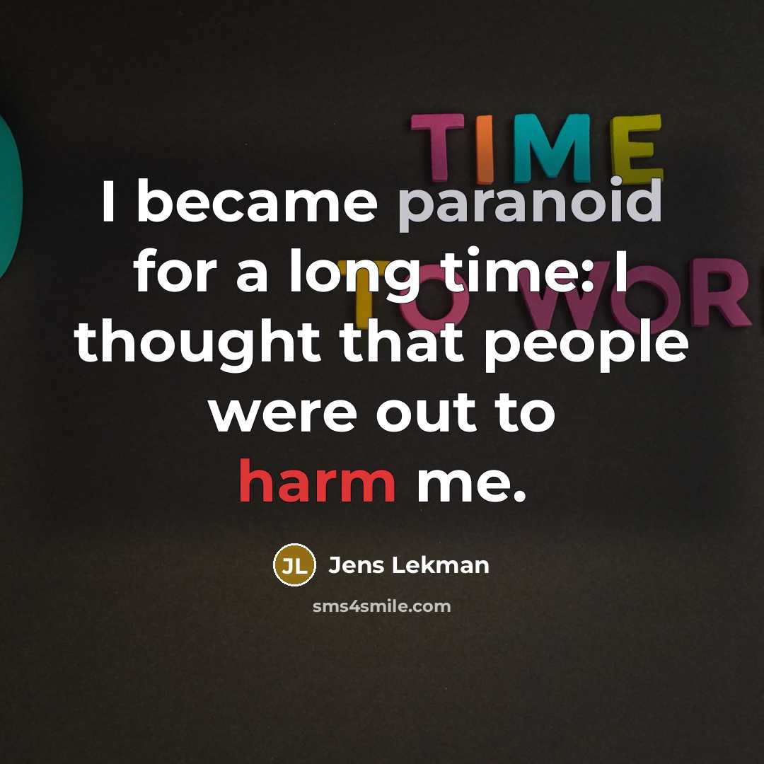 “I became paranoid for a long time: I thought that people were out to harm me.” quote by Jens Lekman