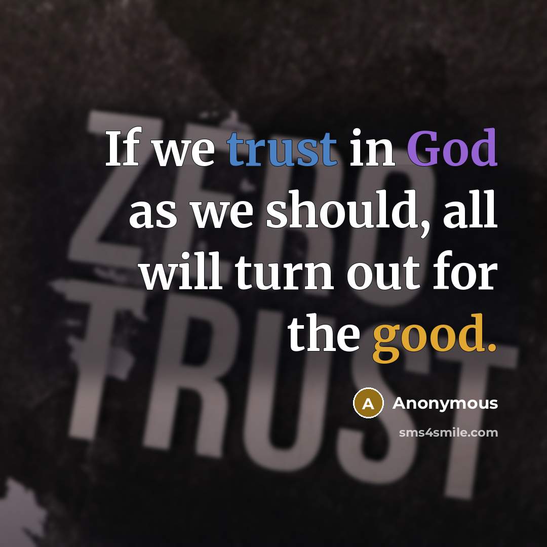 “If we trust in God as we should, all will turn out for the good.” quote by Anonymous