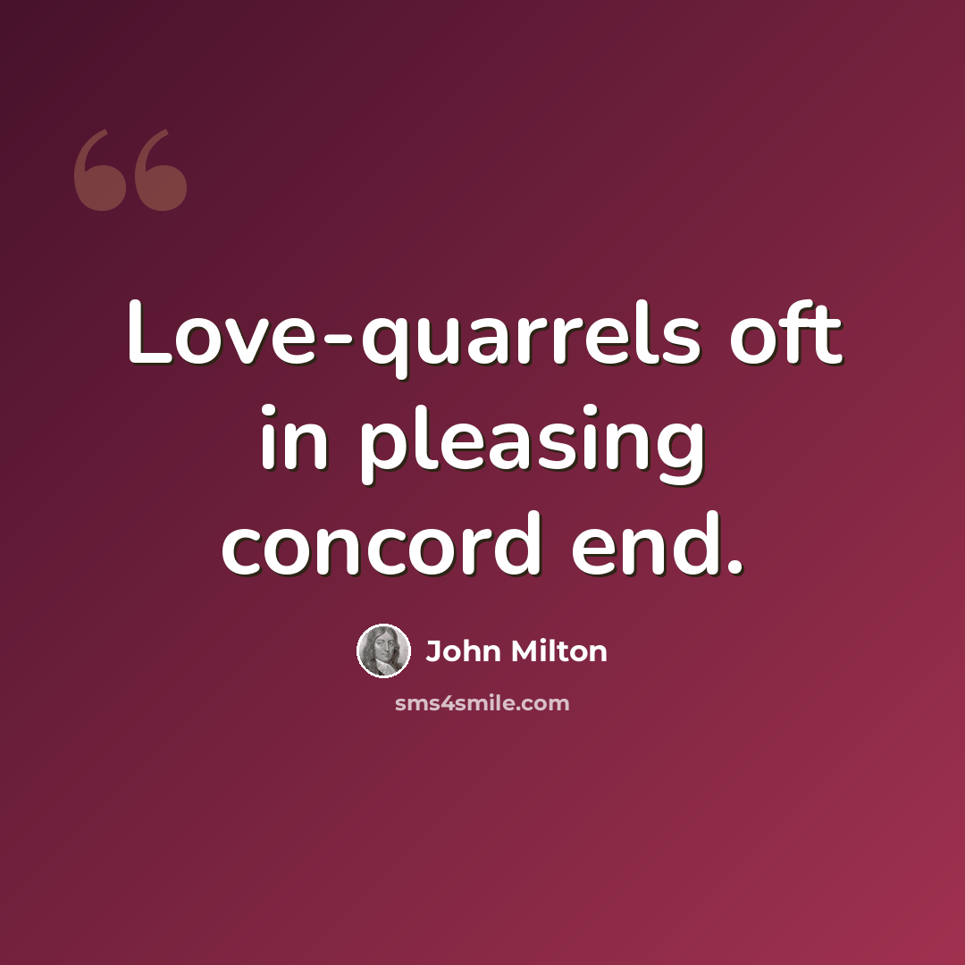 “Love-quarrels oft in pleasing concord end.” quote by John Milton
