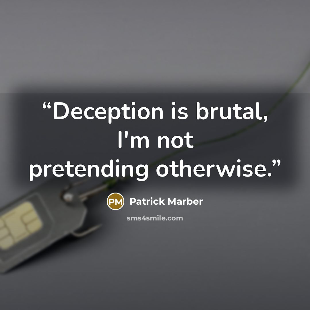 “Deception is brutal, I'm not pretending otherwise.” quote by Patrick Marber