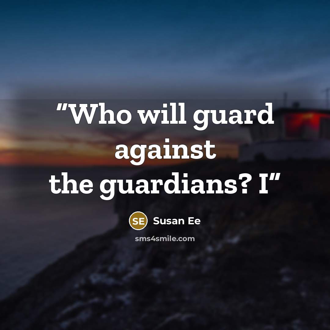 “Who will guard against the guardians? I” quote by Susan Ee