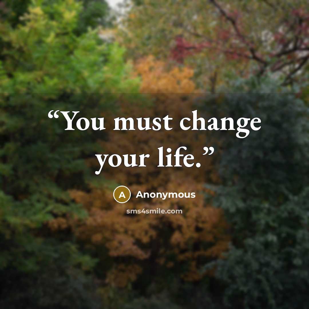 “You must change your life.” quote by Anonymous