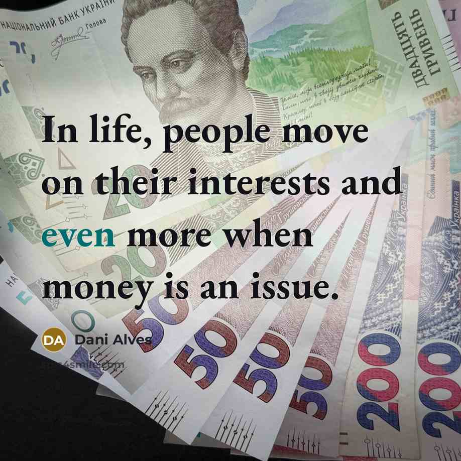 “In life, people move on their interests and even more when money is an issue.” quote by Dani Alves