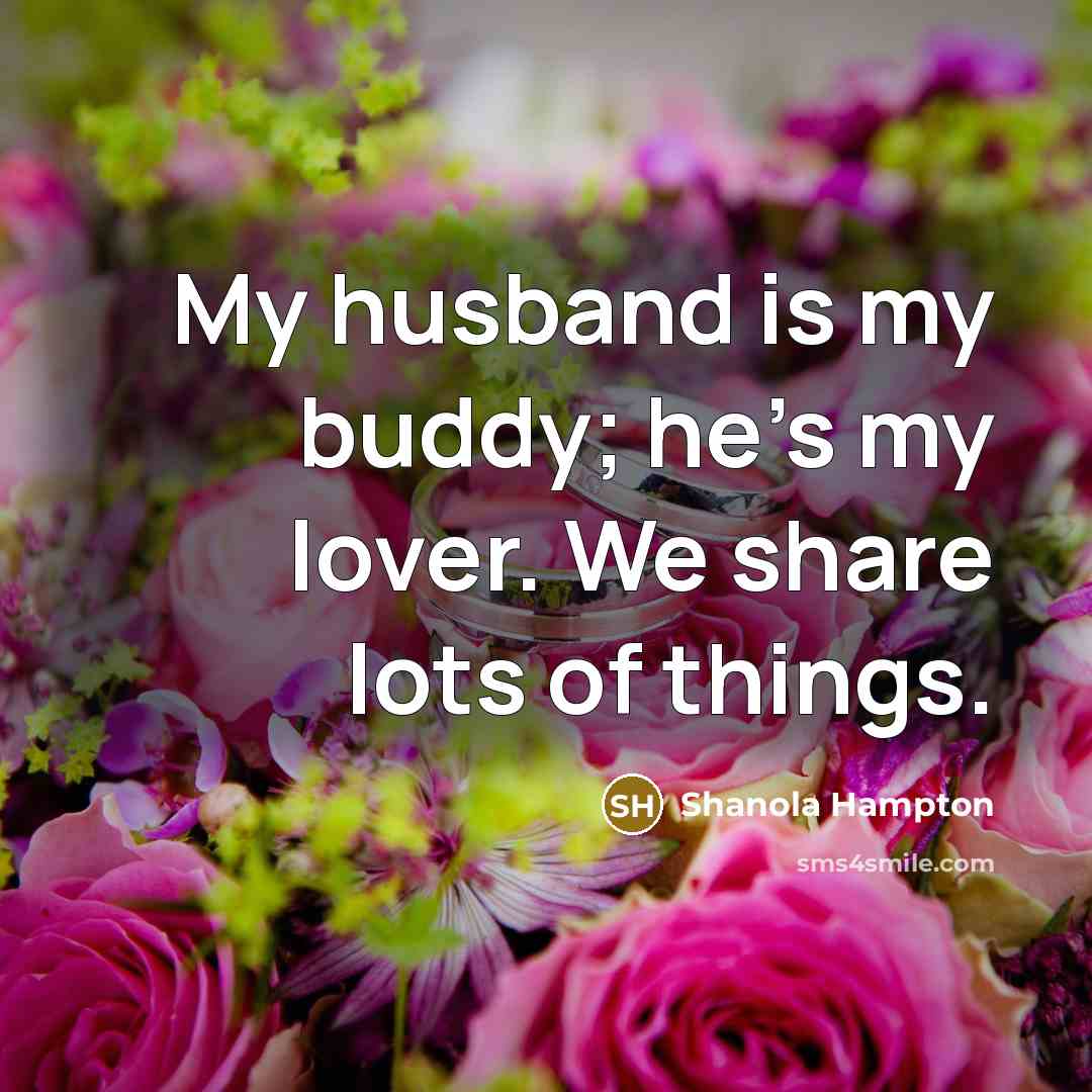 “My husband is my buddy; he's my lover. We share lots of things.” quote by Shanola Hampton