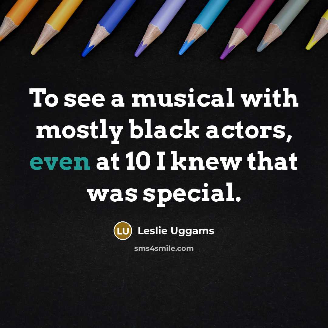 “To see a musical with mostly black actors, even at 10 I knew that was special.” quote by Leslie Uggams