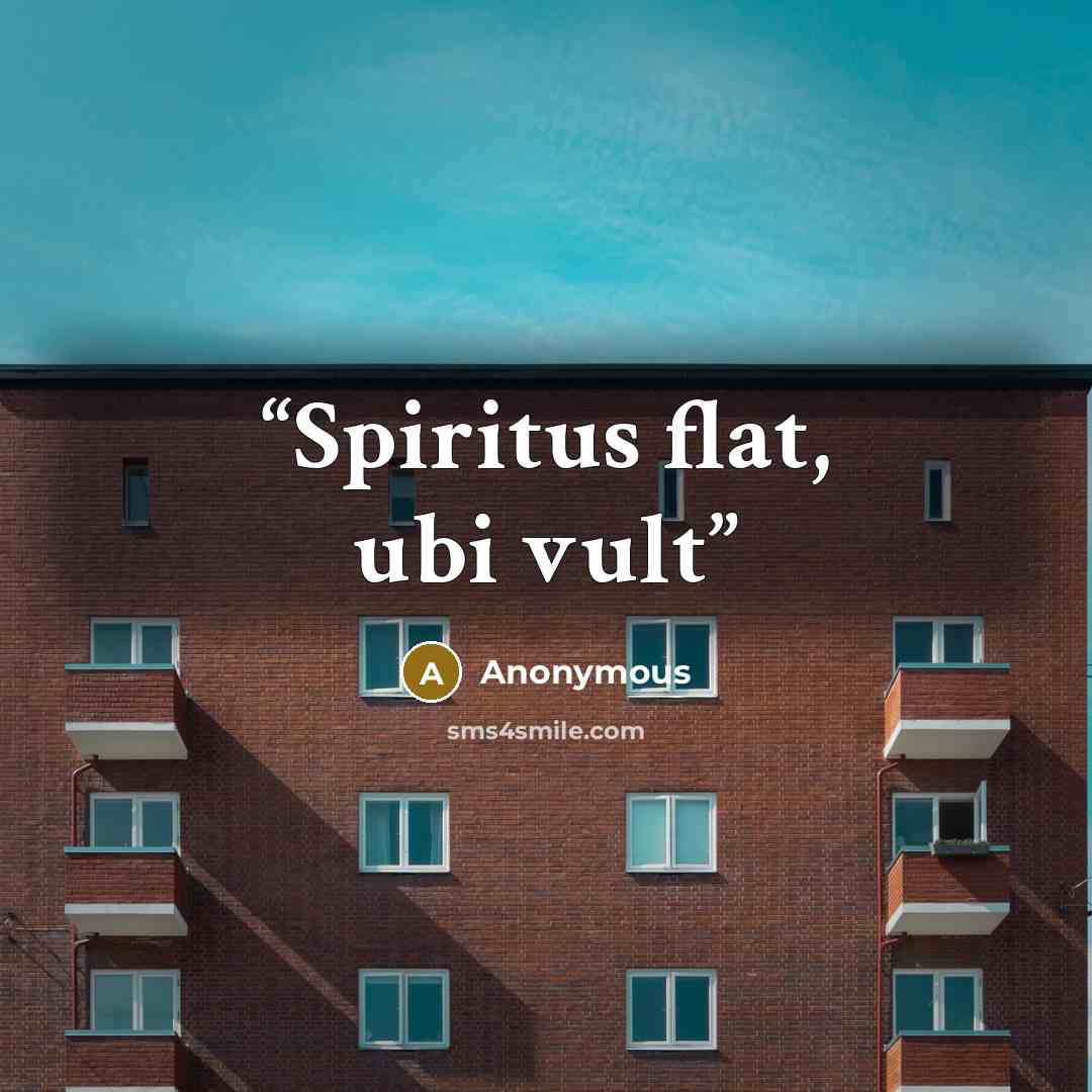 “Spiritus flat, ubi vult” quote by Anonymous