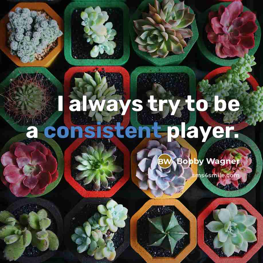 “I always try to be a consistent player.” quote by Bobby Wagner