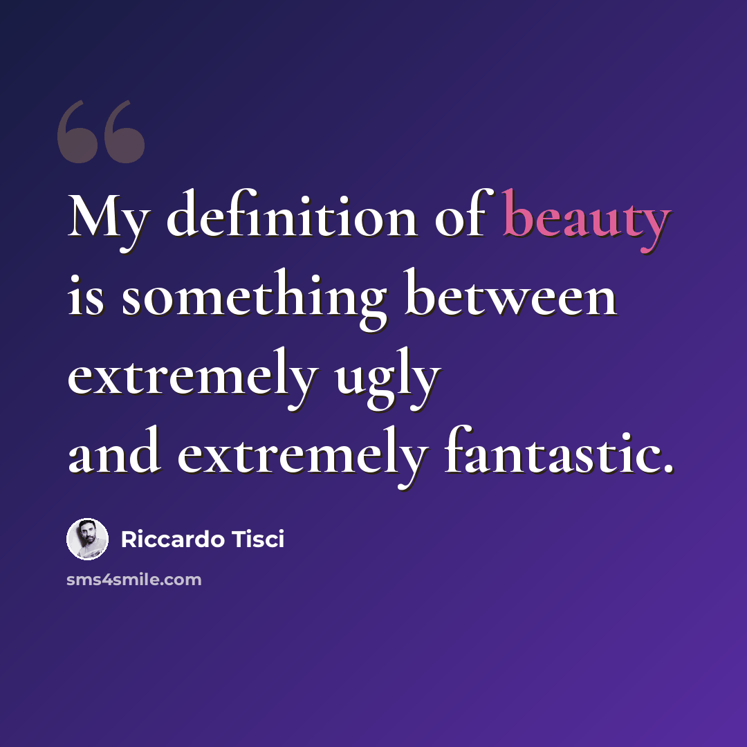 “My definition of beauty is something between extremely ugly and extremely fantastic.” quote by Riccardo Tisci