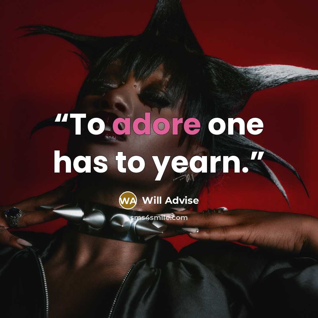 “To adore one has to yearn.” quote by Will Advise