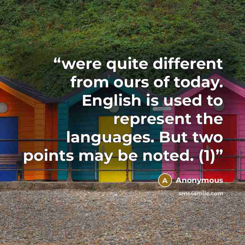 “were quite different from ours of today. English is used to represent the languages. But two points may be noted. (1)” quote by Anonymous