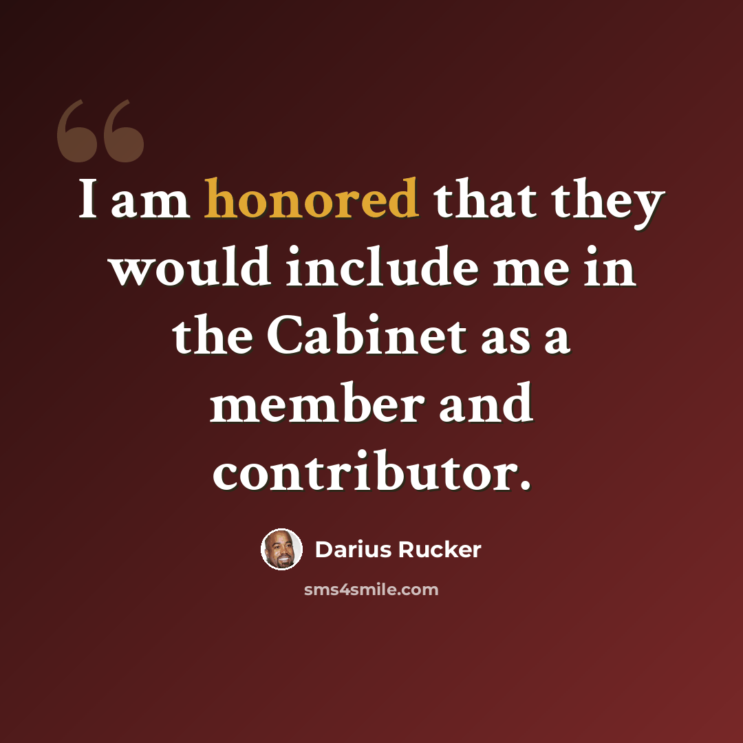 “I am honored that they would include me in the Cabinet as a member and contributor.” quote by Darius Rucker